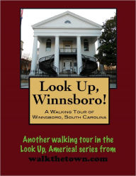 Title: A Walking Tour of Winnsboro, South Carolina, Author: Doug Gelbert