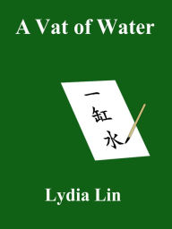 Title: A Vat of Water, Author: Lydia Lin