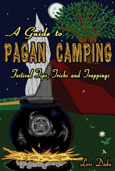 A Guide to Pagan Camping: Festival Tips, Tricks and Trappings