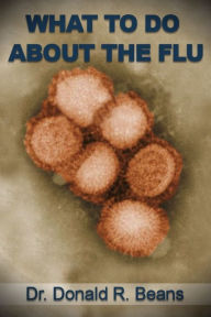 Title: What To Do About The Flu, Author: Donald Beans