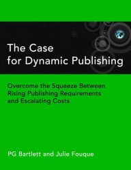 Title: The Case for Dynamic Publishing, Author: Pg Bartlett