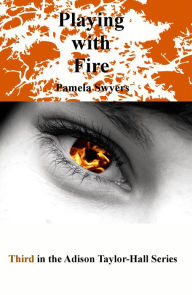 Title: Playing with Fire, Author: Pamela Swyers