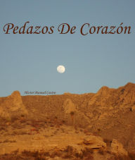 Title: Pedazos de Corazón, Author: Hector Manuel Castro