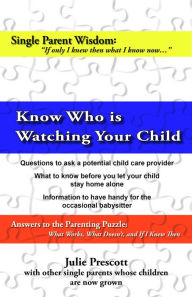 Title: Child Care Tips: Know Who Is Watching Your Child, Author: Julie Prescott