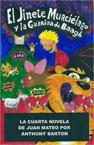 Title: El Jinete Murciélago y la Guarida de Baagh, Author: Anthony Barton