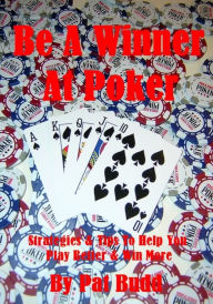 Title: Be A Winner At Poker, Author: Pat Budd