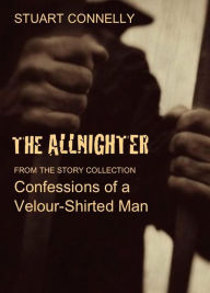 Title: The Allnighter (a short story), Author: Stuart Connelly