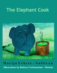 Title: The Elephant Cook, Author: Marija Fekete Sullivan