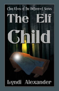 Title: The Elf Child, Author: Lyndi Alexander