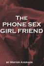 The Phone Sex Girl Friend