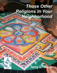 Title: Those Other Religions in Your Neighborhood, Author: Terry C. Muck