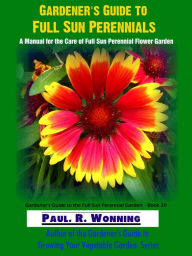 Title: Gardener's Guide to Full Sun Perennials, Author: Paul R. Wonning