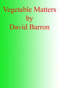 Title: Vegetable Matters, Author: David Barron