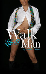 Title: Walk Like A Man, Author: Laurinda Brown