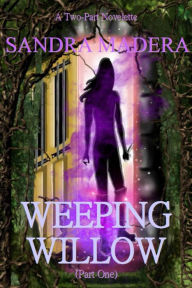 Title: Weeping Willow (Part One), Author: Sandra Madera