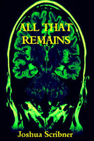 Title: All That Remains, Author: Joshua Scribner