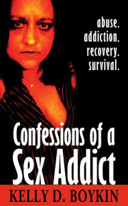 Title: Confessions of a Sex Addict, Author: Kelly Boykin