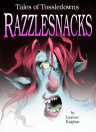 Title: Razzlesnacks Book 1: Tales of Tossledowns, Author: Laurence Knighton