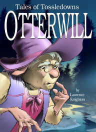 Title: Otterwill Book 3: Tales of Tossledowns, Author: Laurence Knighton