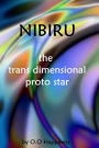 Nibiru - the Trans Dimensional Proto Star