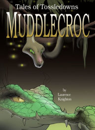 Title: Muddlecroc Book 7: Tales of Tossledowns, Author: Laurence Knighton