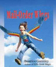 Title: Mail-Order Wings, Author: Beatrice Gormley