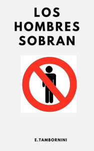 Title: Los Hombres Sobran, Author: Ezequiel Tambornini