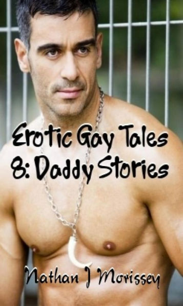 Erotic Gay Tales 8: Daddy Stories