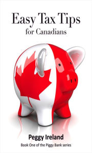 Title: Easy Tax Tips for Canadians, Author: Peggy Ireland