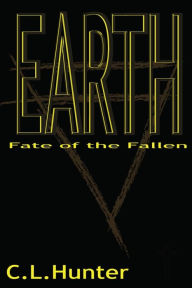 Title: Earth: Fate of the Fallen, Author: C.L. Hunter