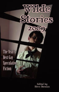 Title: Wilde Stories 2009: The Year's Best Gay Speculative Fiction, Author: Steve Berman