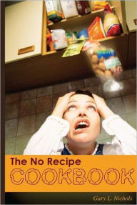Title: The No Recipe Cookbook, Author: Gary Nichols
