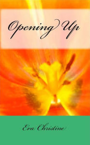 Title: Opening Up, Author: Eva Christine