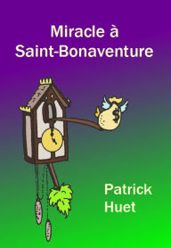 Title: Miracle A Saint Bonaventure, Author: Patrick Huet