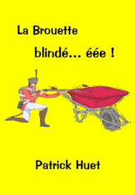 Title: La Brouette Blindée, Author: Patrick Huet