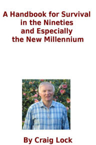 Title: Handbook for Survival in the Nineties and Especially the New Millennium, Author: Craig Lock