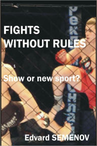 Title: Fights without rules: show or a new sport?, Author: Edvard Semenov