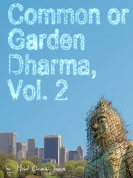 Title: Common or Garden Dharma. Essays on Contemporary Buddhism, Volume 2, Author: Michel Clasquin-Johnson