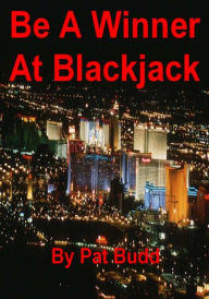 Title: Be A Winner At Blackjack, Author: Pat Budd