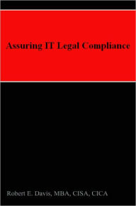 Title: Assuring IT Legal Compliance, Author: Robert E. Davis