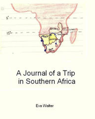 Title: A Journal of a Trip in Southern Africa, Author: Eva Walter