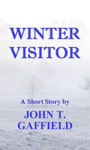 Title: Winter Visitor, Author: John Gaffield