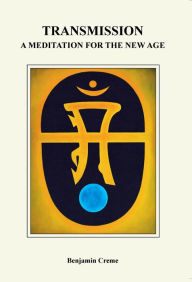 Title: Transmission: A Meditation for the New Age -, Author: Benjamin Creme