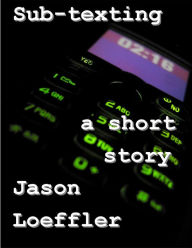 Title: Sub-texting, Author: Jason Loeffler