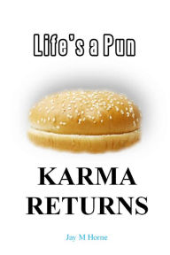 Title: Life's a Pun: Karma Returns, Author: Jay M Horne