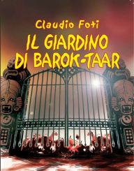 Title: Il Giardino di Barok-Taar, Author: Claudio Foti