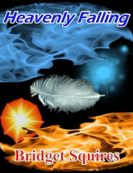 Title: Heavenly Falling, Author: Bridget Squires