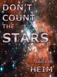 Title: Don't Count the Stars: A Short Story of Life on the Edge of the Universe, Author: Jacob Heim