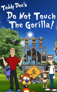Title: Do Not Touch The Gorilla!, Author: Teddy Dee