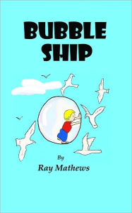 Title: Bubble Ship, Author: Ray Mathews